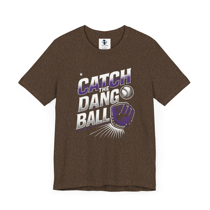 Catch the Dang Ball Unisex Baseball Tee