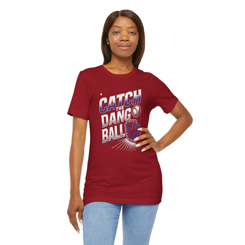 Catch the Dang Ball Unisex Baseball Tee