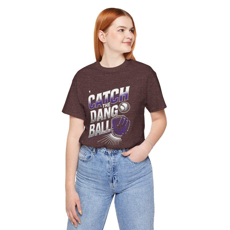 Catch the Dang Ball Unisex Baseball Tee