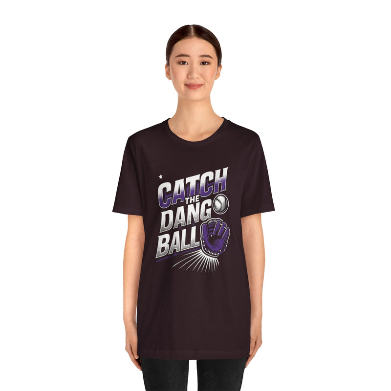 Catch the Dang Ball Unisex Baseball Tee