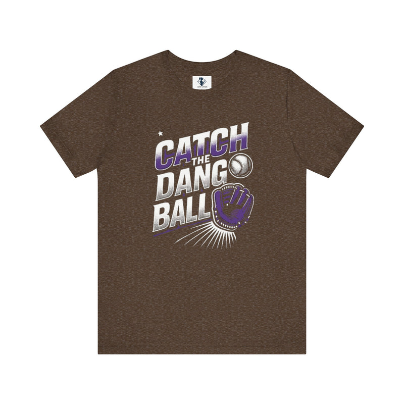Catch the Dang Ball Unisex Baseball Tee