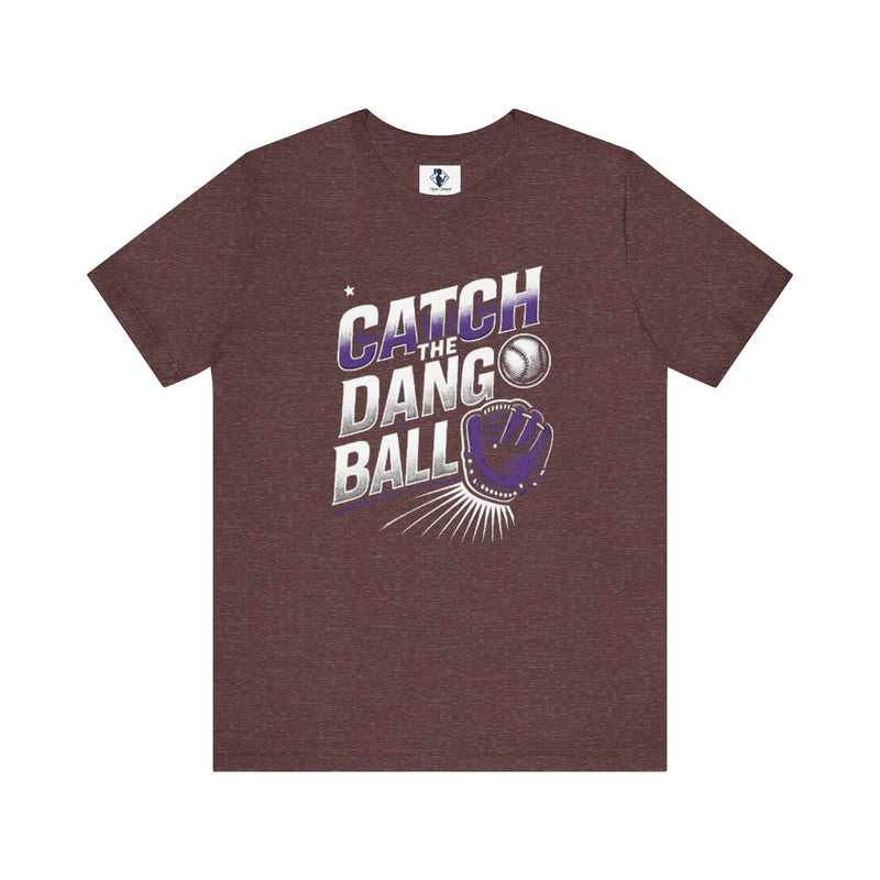 Catch the Dang Ball Unisex Baseball Tee