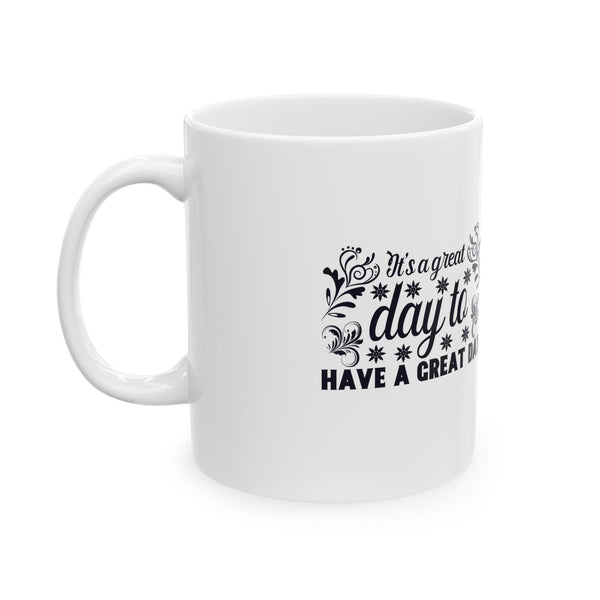 Inspirational Ceramic Mug - "It's a Great Day to Have a Great Day" - Motivational Coffee Cup - Perfect Gift for Coffee Lovers