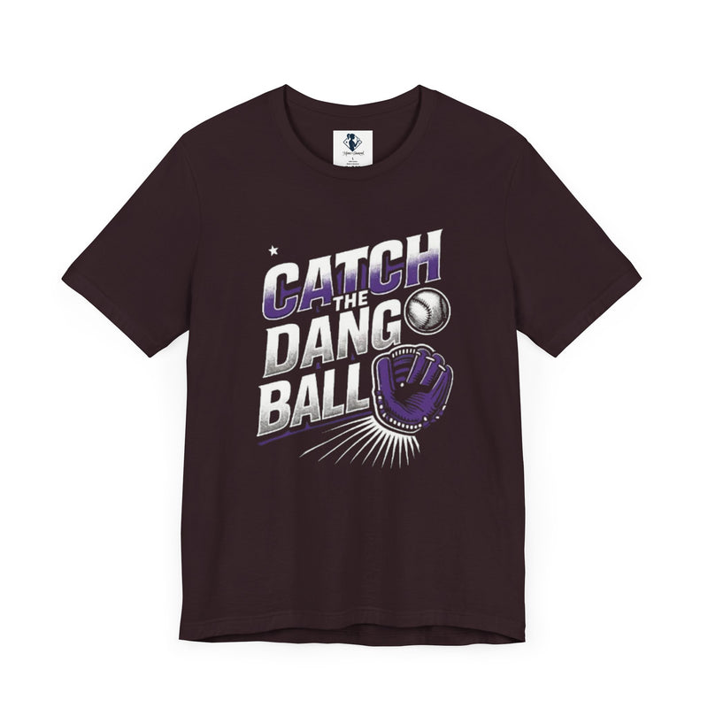 Catch the Dang Ball Unisex Baseball Tee