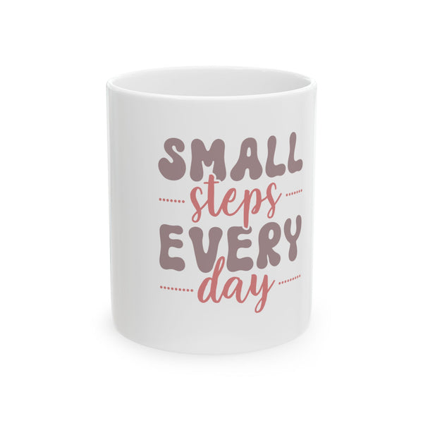 Inspirational Ceramic Mug - "Small Steps Every Day" (11oz & 15oz)