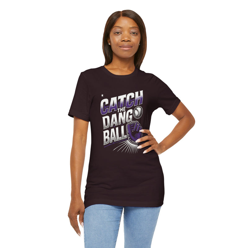 Catch the Dang Ball Unisex Baseball Tee