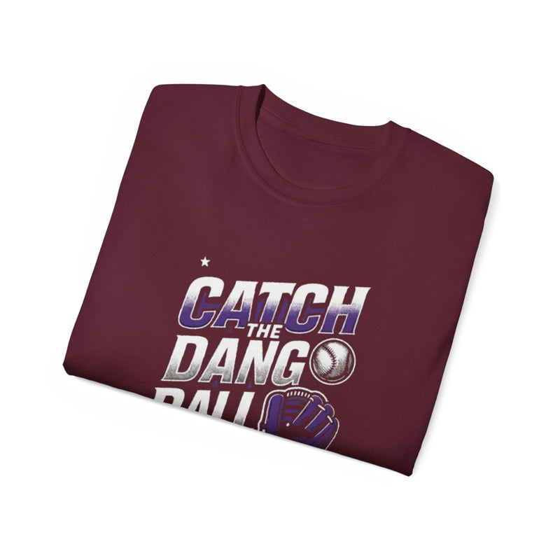 Catch the Dang Ball Unisex Ultra Cotton Tee – Fun Baseball Shirt for Fans