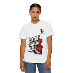 Catch the Dayum Ball Unisex T-Shirt - Perfect Gift for Sports Fans