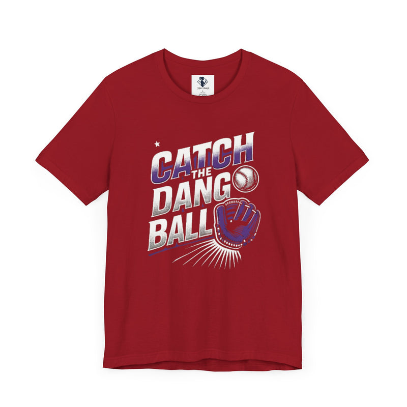 Catch the Dang Ball Unisex Baseball Tee