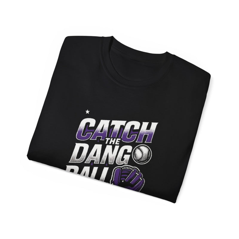 Catch the Dang Ball Unisex Ultra Cotton Tee – Fun Baseball Shirt for Fans