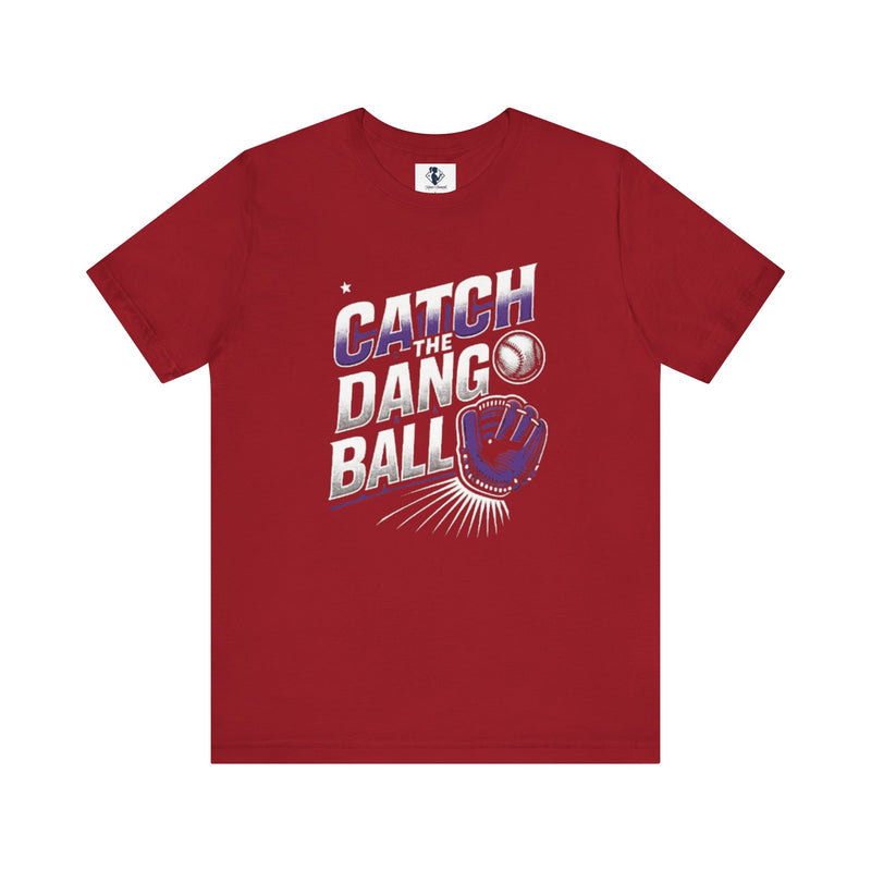 Catch the Dang Ball Unisex Baseball Tee