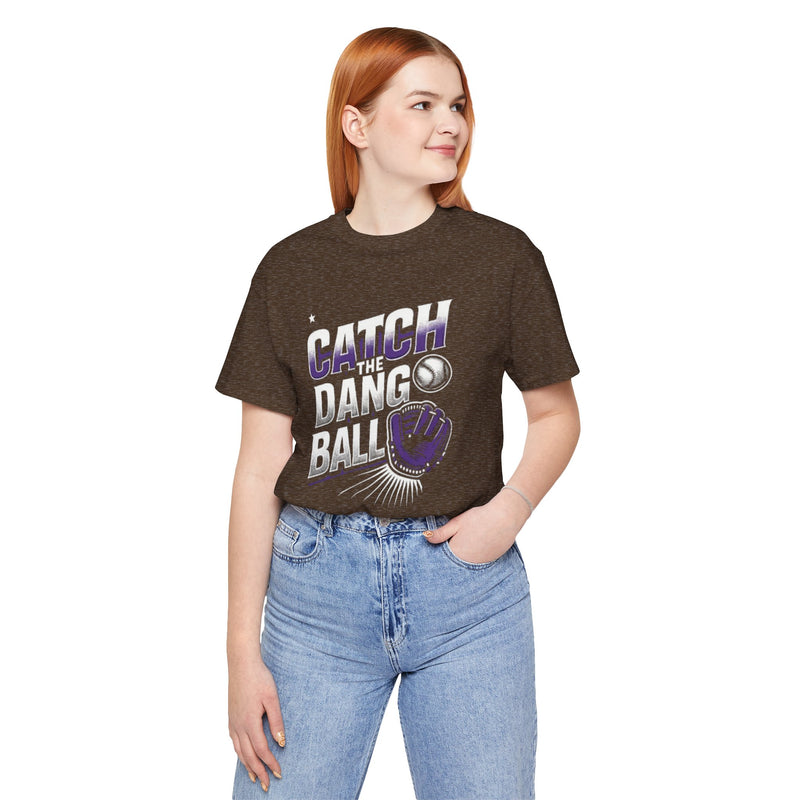 Catch the Dang Ball Unisex Baseball Tee