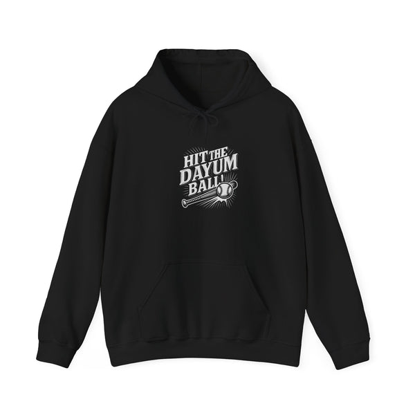 Hit The Dayum Ball Hooded Sweatshirt - Unisex Baseball Hoodie