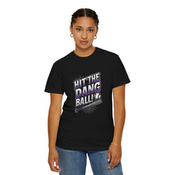 Unisex Hit the Dang Ball T-Shirt - Fun Baseball Apparel for Sports Lovers