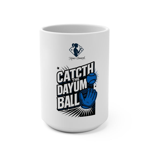 Catch the Dayum Ball Baseball Mug - Fun 15oz Coffee Cup for Sports Lovers