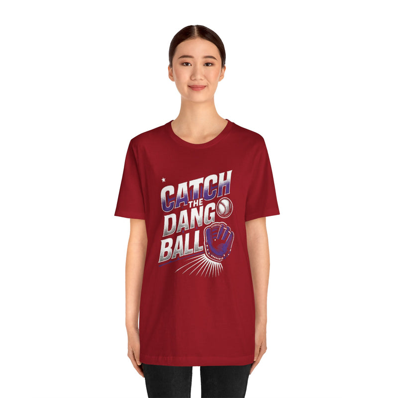 Catch the Dang Ball Unisex Baseball Tee