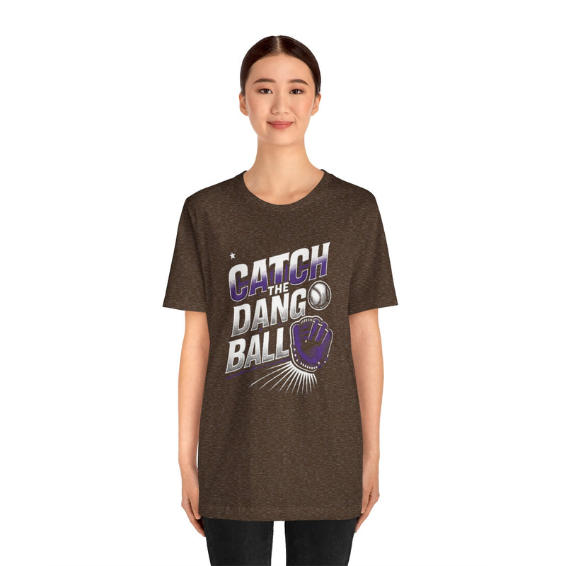 Catch the Dang Ball Unisex Baseball Tee