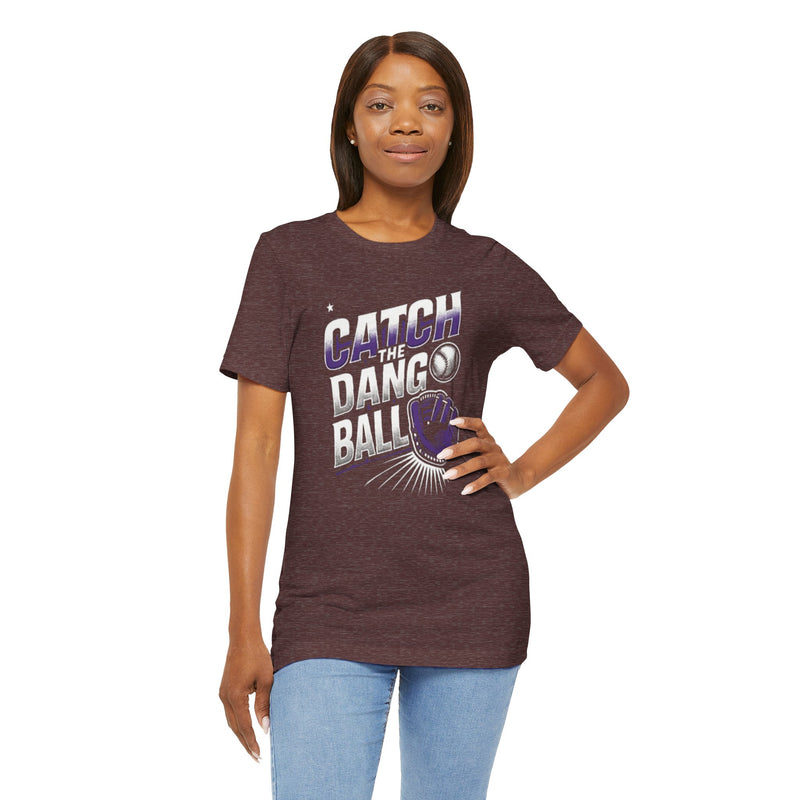 Catch the Dang Ball Unisex Baseball Tee