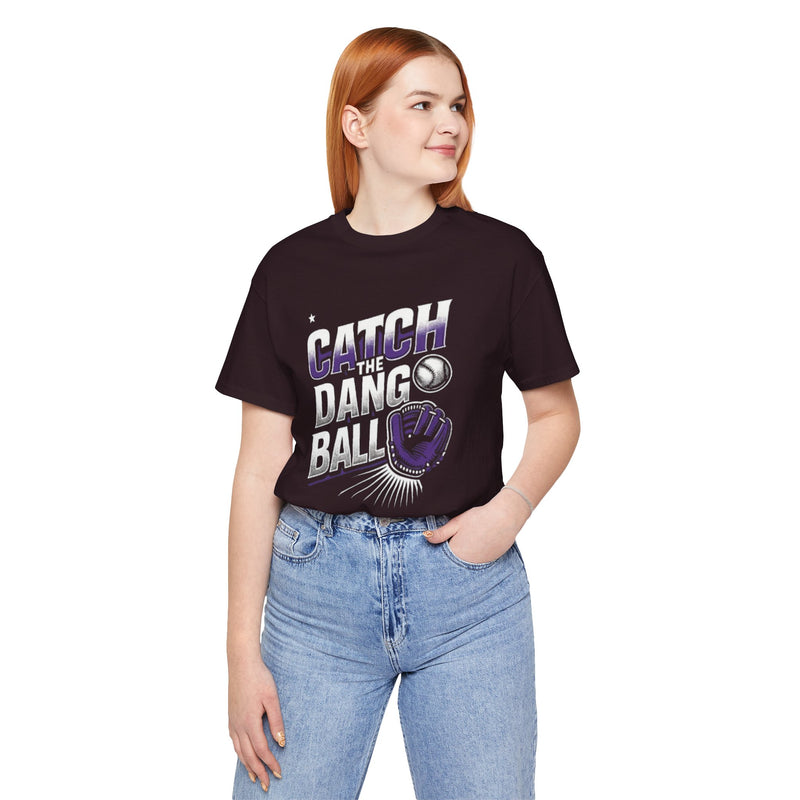 Catch the Dang Ball Unisex Baseball Tee