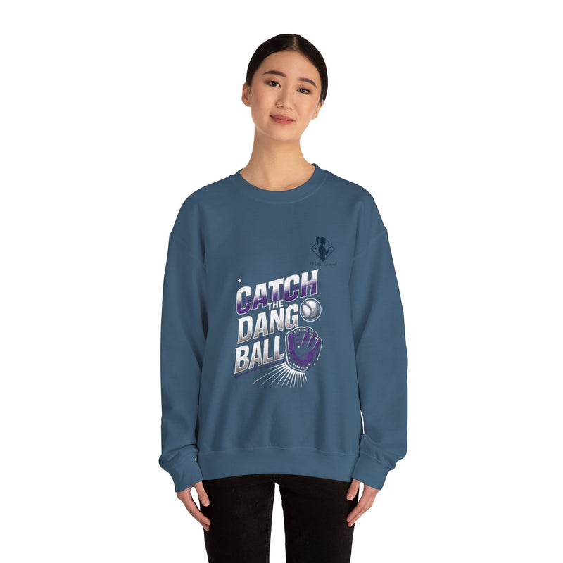 Catch the Dang Ball Crewneck Sweatshirt | Sports Fan Apparel