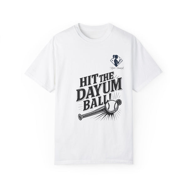 Hit the Dayum Ball Unisex Garment-Dyed T-Shirt - Fun Baseball Tee