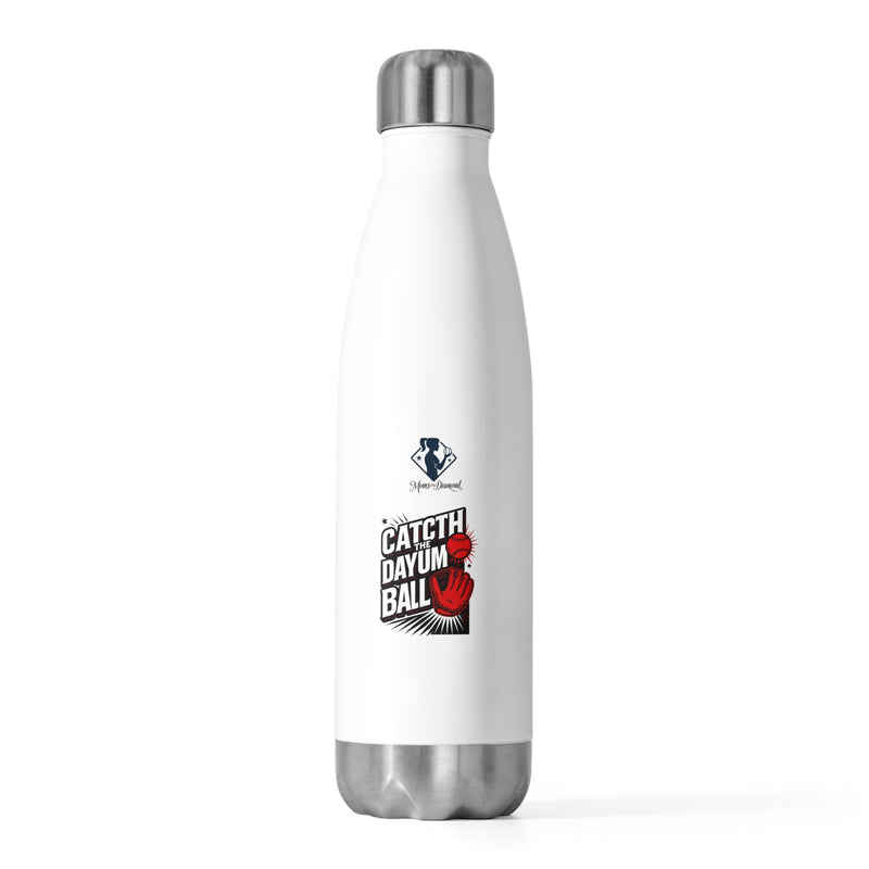 Catch the Dayum Ball Insulated Water Bottle - 20oz Motivational Hydration