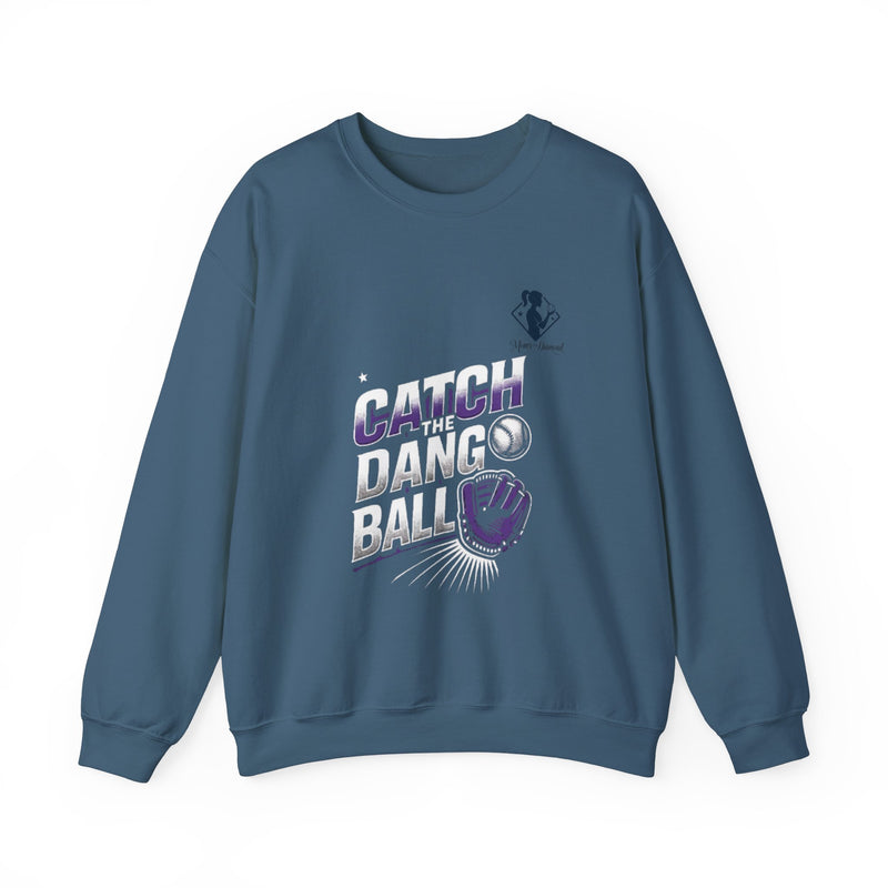 Catch the Dang Ball Crewneck Sweatshirt | Sports Fan Apparel
