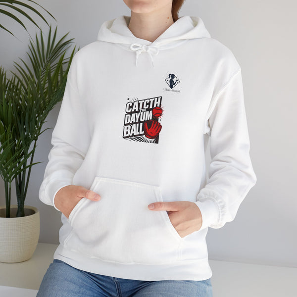 Catch The Dayum Ball Hoodie - Unisex Heavy Blend Sweatshirt