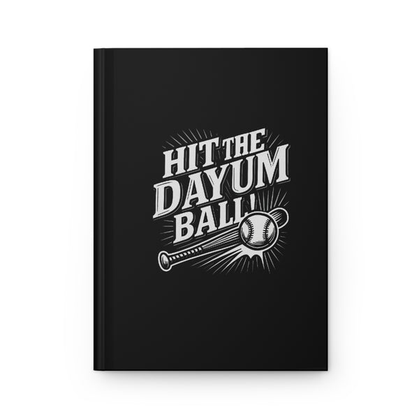 Baseball-Themed Hardcover Journal - "Hit the Dayum Ball"