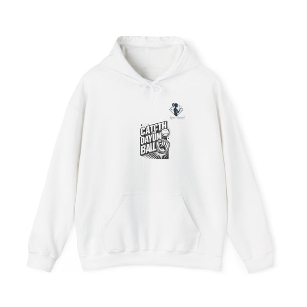 Catch The Dayum Ball Hoodie - Unisex Heavy Blend Sweatshirt for Sports Lovers
