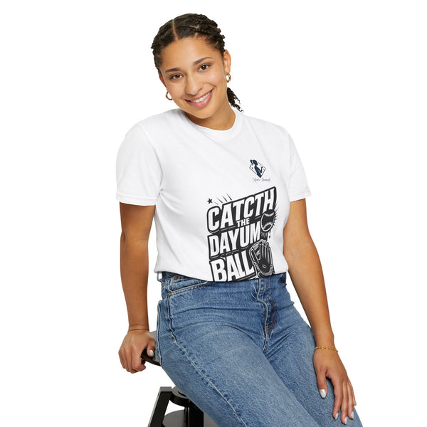 Catch the Dayum Ball Unisex Garment-Dyed T-Shirt | Perfect for Baseball Lovers & Athletes