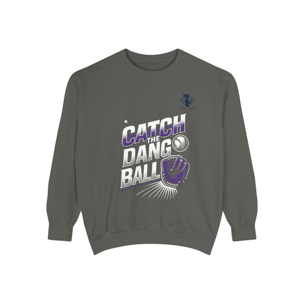 Unisex Garment-Dyed Sweatshirt - 'Catch the Dang Ball' Baseball Theme