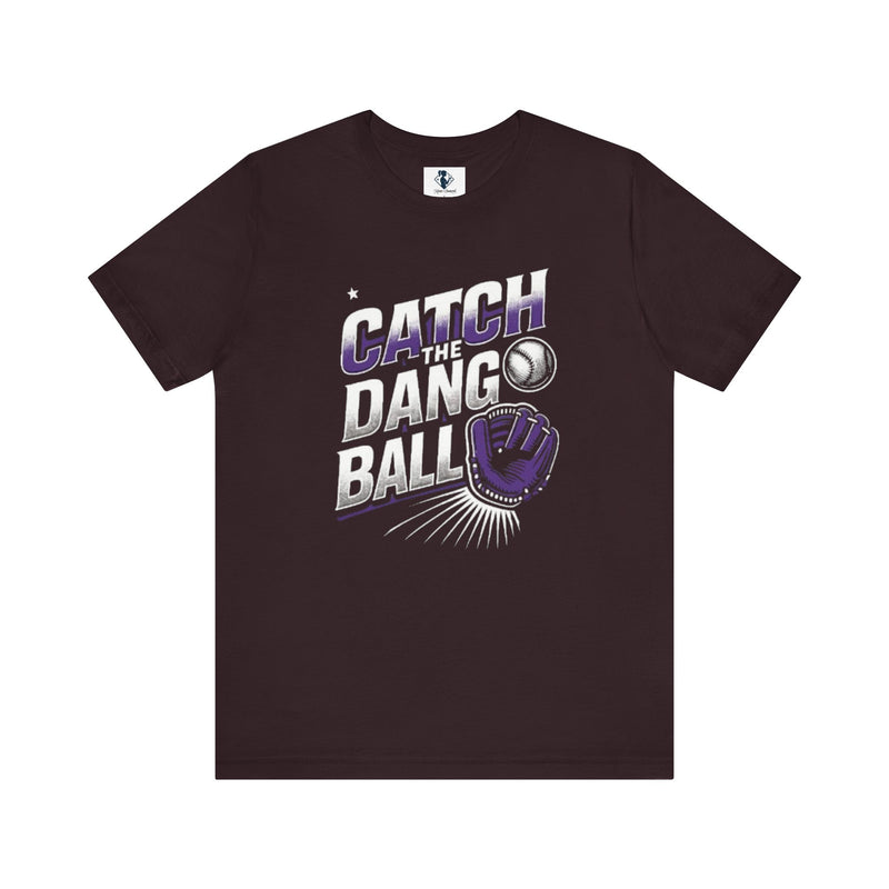 Catch the Dang Ball Unisex Baseball Tee