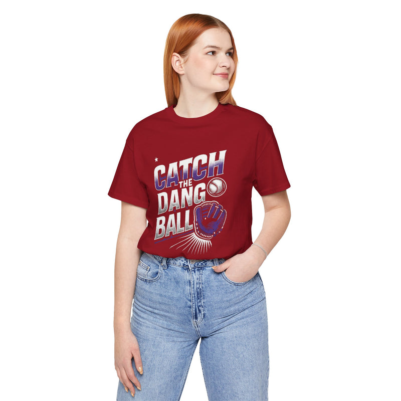 Catch the Dang Ball Unisex Baseball Tee