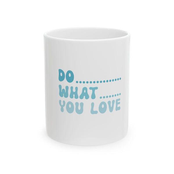 Inspirational Ceramic Mug - "Do What You Love" - Motivational Coffee Cup, Perfect Gift for Dreamers and Creatives
