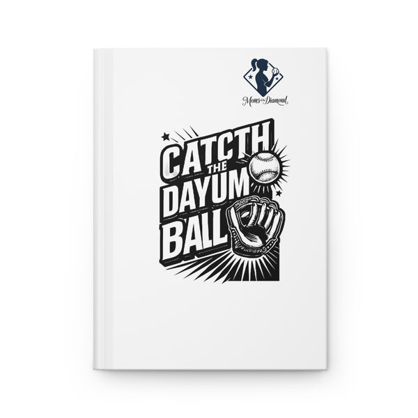 Baseball-Themed Hardcover Journal - 'Catch the Dayum Ball'